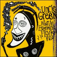 Uncle Green - What an Experiment His Head Was lyrics