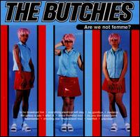 The Butchies - Are We Not Femme? lyrics