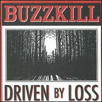 Buzzkill - Driven by Loss lyrics