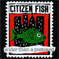 Citizen Fish - Wider Than a Postcard lyrics