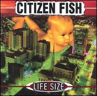 Citizen Fish - Life Size lyrics