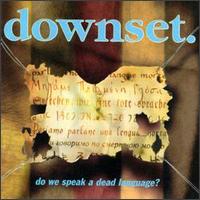 Downset - Do We Speak a Dead Language? lyrics