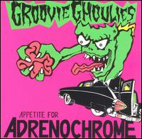 The Groovie Ghoulies - Appetite for Adrenochrome lyrics