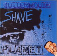 Guttermouth - Shave the Planet lyrics