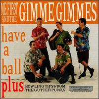 Me First and the Gimme Gimmes - Have a Ball lyrics