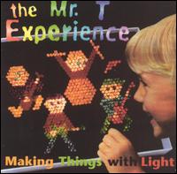 The Mr. T Experience - Making Things with Light lyrics