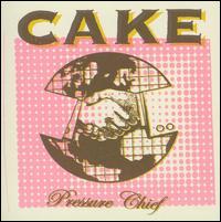 Cake - Pressure Chief lyrics