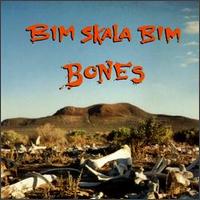 Bim Skala Bim - Bones lyrics