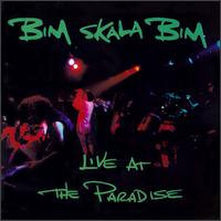 Bim Skala Bim - Live at the Paradise lyrics