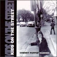 Cherry Poppin' Daddies - Kids on the Street lyrics