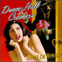 Dance Hall Crashers - Honey I'm Homely lyrics