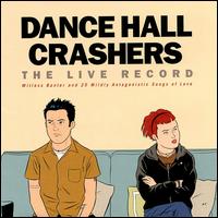 Dance Hall Crashers - The Live Record: Witless Banter & 25 Mildly Antagonistic Songs About Love lyrics