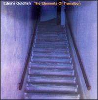 Edna's Goldfish - The Elements of Transition lyrics