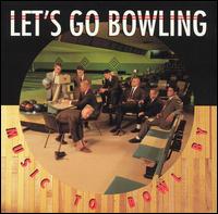 Let's Go Bowling - Music to Bowl By lyrics