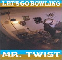 Let's Go Bowling - Mr. Twist lyrics