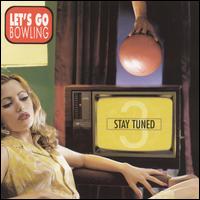 Let's Go Bowling - Stay Tuned lyrics