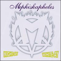 Mephiskapheles - Might-Ay White-Ay lyrics