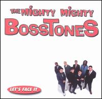 The Mighty Mighty Bosstones - Let's Face It lyrics