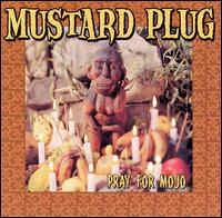 Mustard Plug - Pray for Mojo lyrics