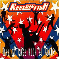 Reel Big Fish - Why Do They Rock So Hard lyrics