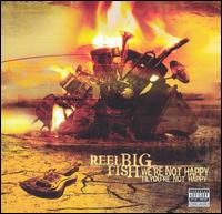 Reel Big Fish - We're Not Happy 'Til You're Not Happy lyrics