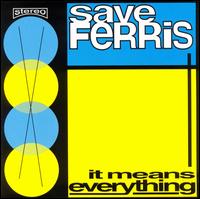 Save Ferris - It Means Everything lyrics