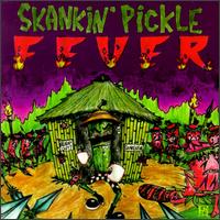 Skankin' Pickle - Skankin' Pickle Fever lyrics