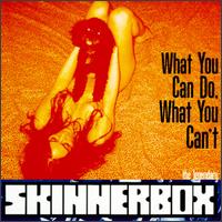Skinnerbox - What You Can Do, What You Can't lyrics