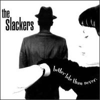 The Slackers - Better Late than Never lyrics