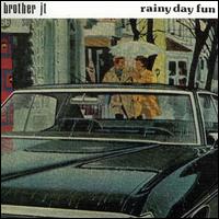 Brother JT - Rainy Day Fun lyrics
