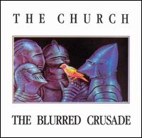The Church - The Blurred Crusade lyrics