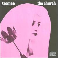 The Church - Seance lyrics
