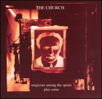 The Church - Magician Among the Spirits & Some lyrics
