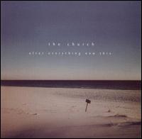 The Church - After Everything Now This lyrics