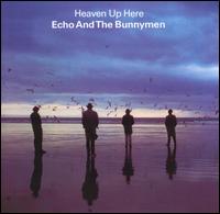 Echo & the Bunnymen - Heaven Up Here lyrics