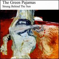 The Green Pajamas - Strung Behind the Sun lyrics