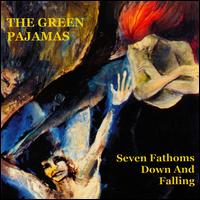 The Green Pajamas - Seven Fathoms Down and Falling lyrics