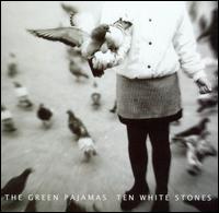 The Green Pajamas - Ten White Stones [live] lyrics
