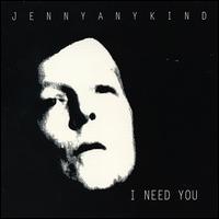 Jennyanykind - I Need You lyrics