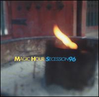 Magic Hour - Secession 96 lyrics