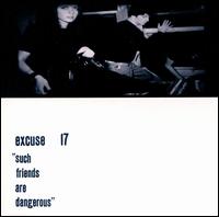 Excuse 17 - Such Friends Are Dangerous lyrics