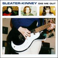 Sleater-Kinney - Dig Me Out lyrics