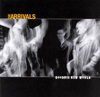The Arrivals - Goodbye New World lyrics