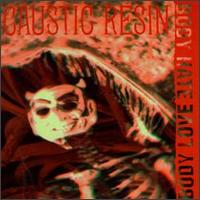 Caustic Resin - Body Love Body Hate lyrics