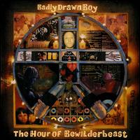 Badly Drawn Boy - The Hour of Bewilderbeast lyrics