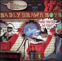 Badly Drawn Boy - Have You Fed the Fish? lyrics