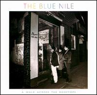 The Blue Nile - A Walk Across the Rooftops lyrics