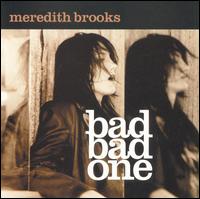 Meredith Brooks - Bad Bad One lyrics