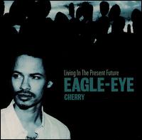 Eagle-Eye Cherry - Living in the Present Future lyrics