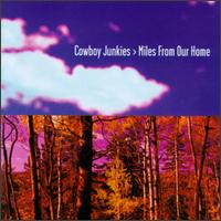 Cowboy Junkies - Miles from Our Home lyrics